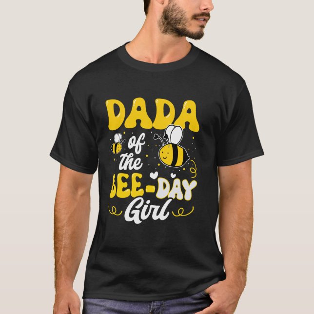 Dada of The Bee Day Girl Bee Birthday Party Theme  T-Shirt (Front)