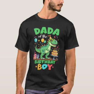Dada Of The Birthday Boy T Rex Dinosaur Family Par T-Shirt