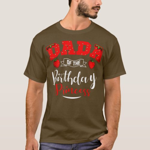 Dada Of The Birthday Princess Strawberry Theme Bda T_Shirt