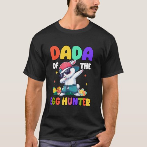 Dada of The Egg Hunter Dabbing Bunny Easter Birthd T-Shirt