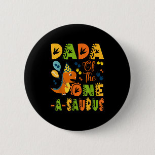 Dada Of The One-a-saurus 1st Birthday Dinosaur Par Button