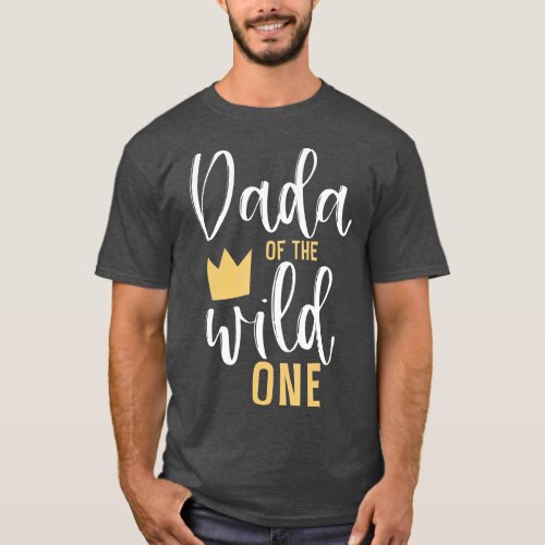 Dada of the Wild One  1st Birthday First Thing T_Shirt