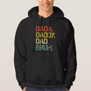 Dada To Daddy Dad Bruh Happy Father Day Family Hoodie