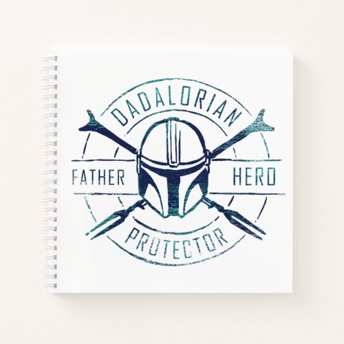 Dadalorian _ Father Hero Protector Notebook