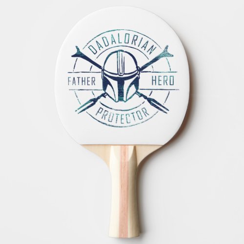 Dadalorian _ Father Hero Protector Ping Pong Paddle