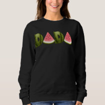 Dada's Watermelon Summer Birthdays and Father's Da Sweatshirt