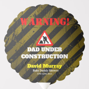 Dadchelor Party Warning DAD Under Construction Balloon