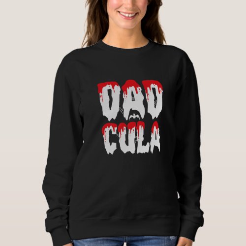 Dadcula Dad Dracula Vampire Father Halloween Costu Sweatshirt