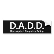 DADD Dads against daughters dating bumper sticker