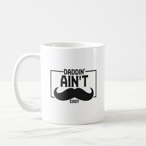 Daddin Aint Easy Funny Fathers Day Gift   Coffee Mug