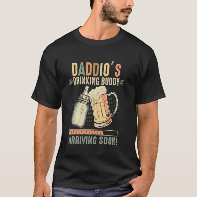 Daddio's Drinking Buddy Arriving Soon To Be Dad T-Shirt (Front)