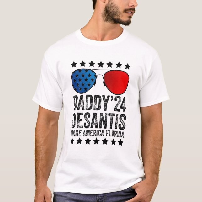 Daddy 2024 Desantis Make America Florida 1 T-Shirt (Front)