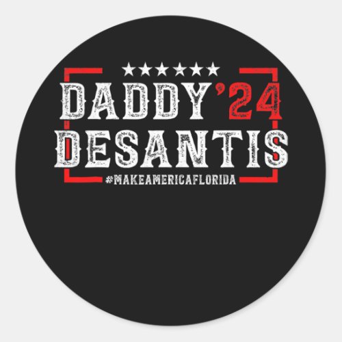 Daddy 2024 Desantis Make America Florida Election Classic Round Sticker