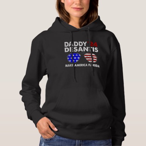 Daddy 2024 Desantis Make America Florida Election  Hoodie