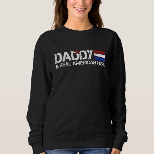 Daddy A Real American Hero Vintage Fathers Day Sweatshirt