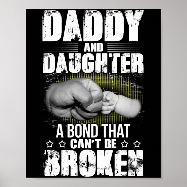 Daddy And Daughter A Bond That Can't Be Broken Poster (Front)