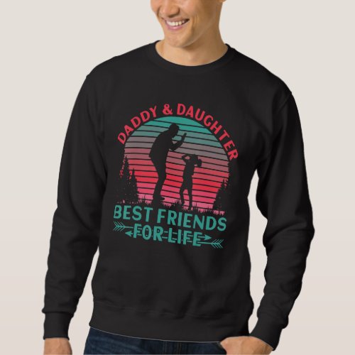 Daddy and Daughter Best Friends for Life Sweatshirt