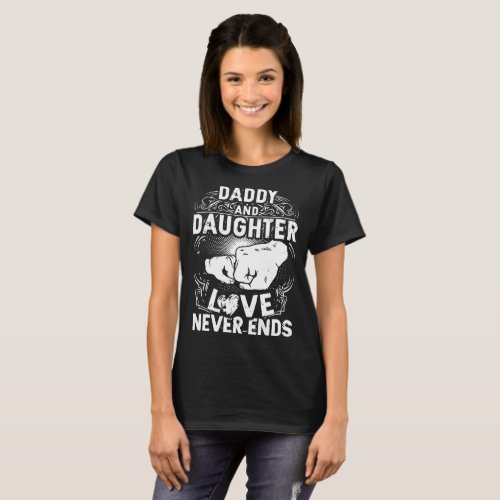 daddy and daughter love never end boyfriend T_Shirt