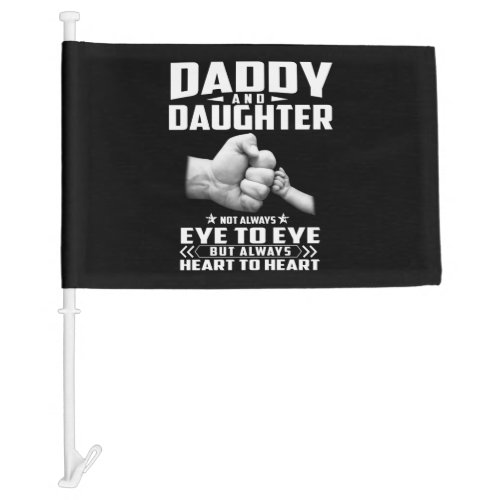 Daddy And Daughter Not Always Eye To Eye But Heart Car Flag