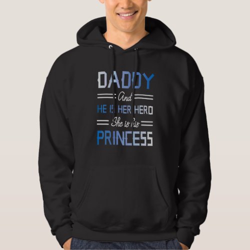 Daddy And He Is Her Hero She Is His Princess Daugh Hoodie
