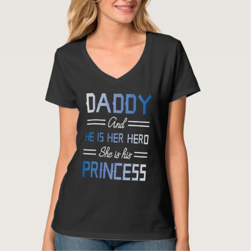 Daddy And He Is Her Hero She Is His Princess Daugh T_Shirt
