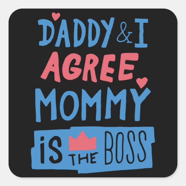 Daddy and I agree Mommy is the boss Square Sticker (Front)