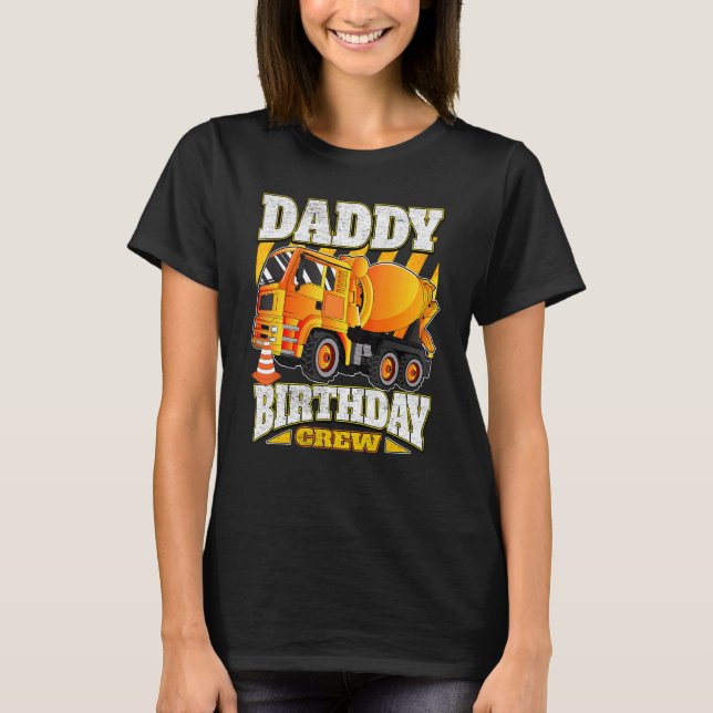 Daddy Birthday Crew  Cement Mixer Truck Birthday T-Shirt (Front)