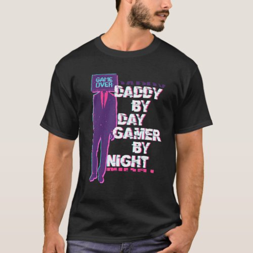 Daddy By Day Gamer By Night Pc Video Game  Father  T_Shirt