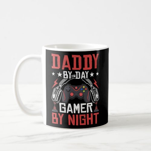 Daddy By Day Gamer By Night Video Gamer Gaming  Coffee Mug