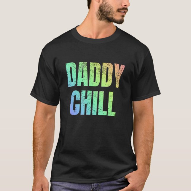 Daddy Chill  Viral Tik Trending Meme Distressed T-Shirt (Front)