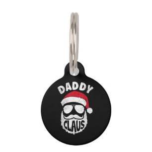 Daddy Claus Santa Claus Funny Christmas Matching P Pet ID Tag