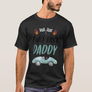 Daddy Dad 2nd Birthday Two Fast Race Car Second Bd T-Shirt
