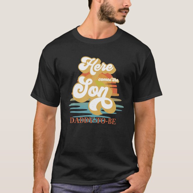 Daddy Dad Here Comes The Son Baby Shower Family Ma T-Shirt (Front)