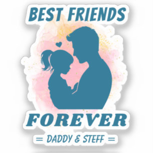 Daddy-Daughter Best Friend Forever - Custom Name 5 Sticker