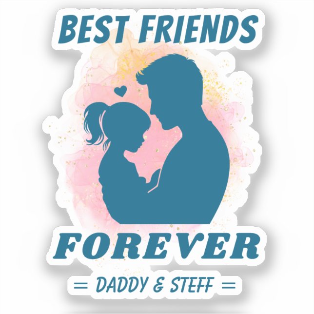 Daddy-Daughter Best Friend Forever - Custom Name 5 Sticker (Front)