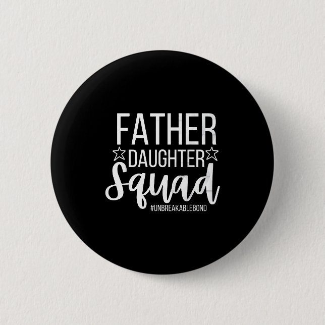 Daddy Daughter Squad Fathers Day Matching Dad And  Button (Front)