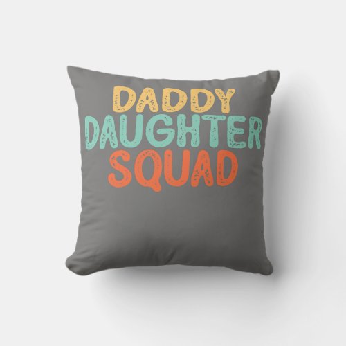 Daddy daughter squad  throw pillow