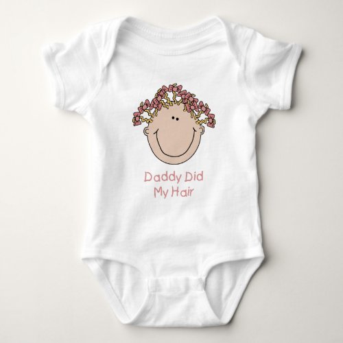 Daddy Did My Hair T_Shirt CA_BL Baby Bodysuit