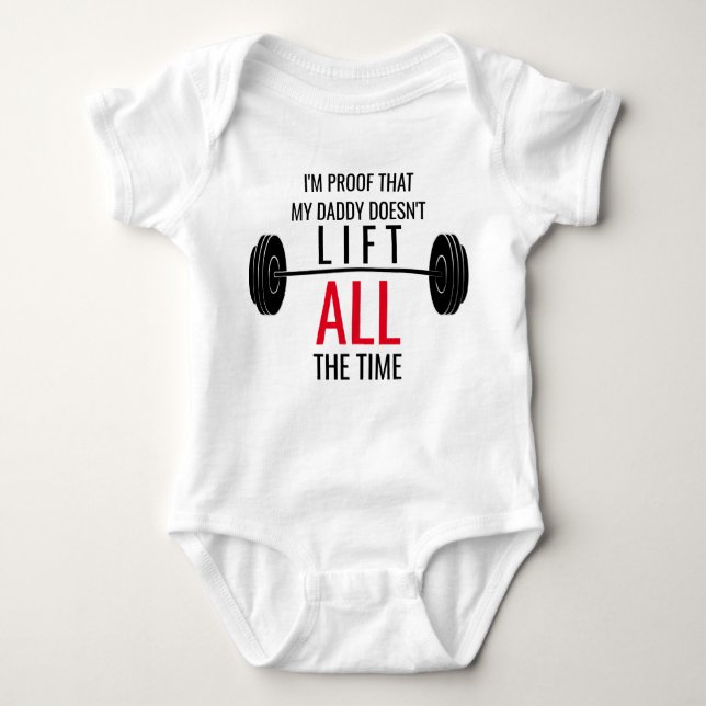 Daddy Doesn't Lift All The Time Baby Shirt (Front)