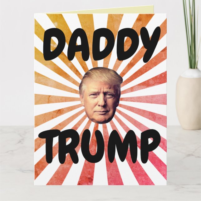 DADDY DONALD TRUMP BIG BIRTHDAY CARD (Front)