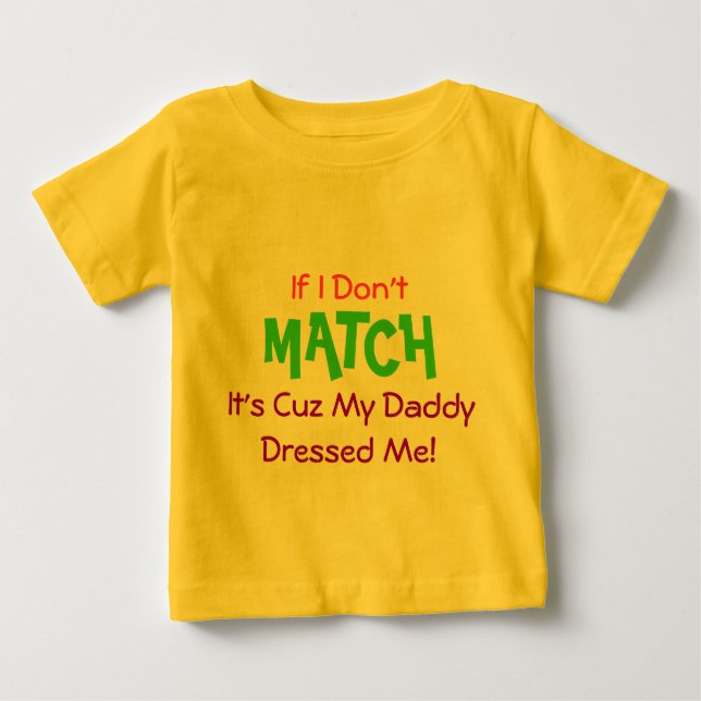 Daddy Dressed Me! Baby T-Shirt (Front)