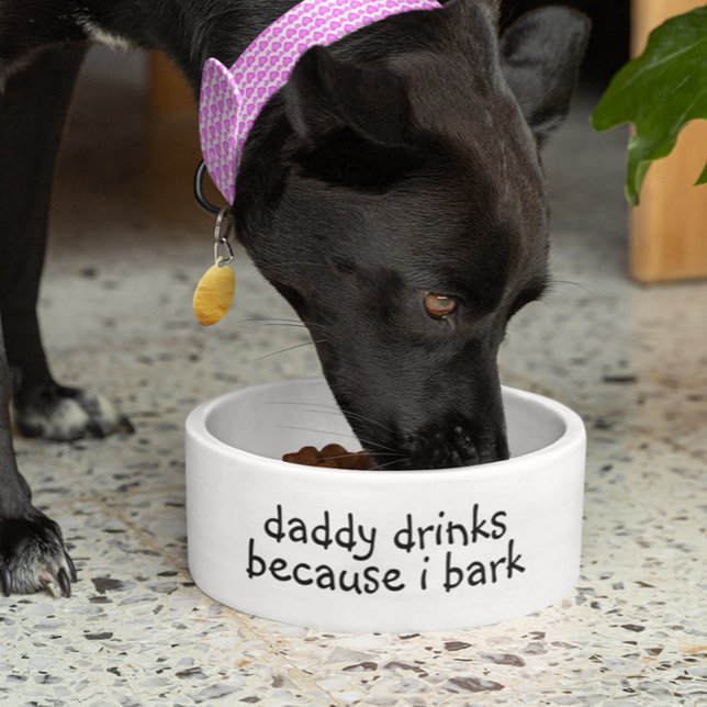 Daddy Drinks Because I Bark Dog Funny Humor Pet Bowl (Creator Uploaded)