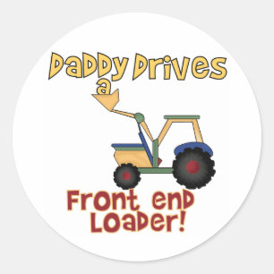 Daddy Drives a Front End Loader Classic Round Sticker