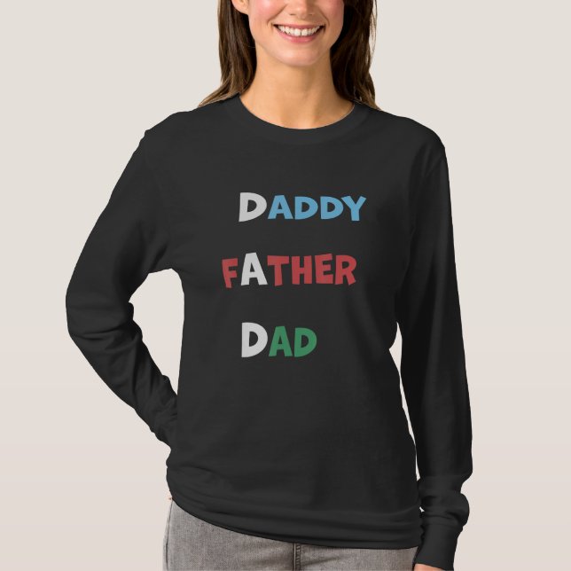 Daddy Father Dad Father s Day Family Quote T-Shirt (Front)