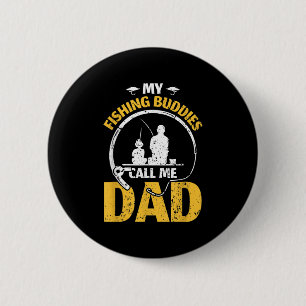 Daddy Father Fathers Day My Fishing Buddies Call M Button