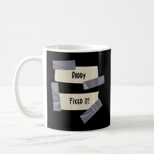 Daddy Fixed It Problem Solver  Duct Tape Sign  Coffee Mug