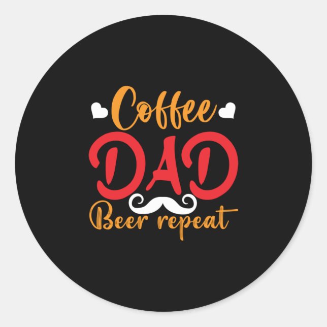 Daddy Gift Coffee Dad Beer Repeat Classic Round Sticker (Front)