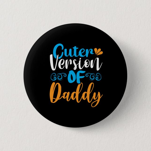 Daddy Gift Cuter Version Of Daddy Button (Front)