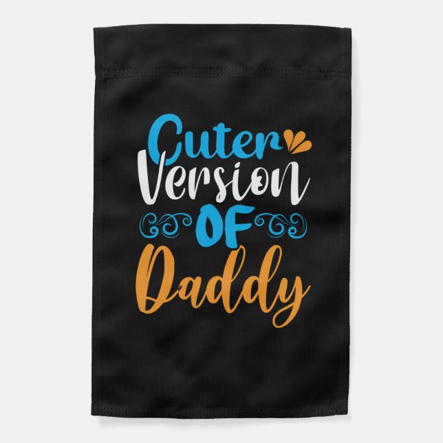 Daddy Gift Cuter Version Of Daddy Garden Flag (Front)