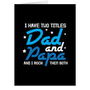 Daddy Gift Dad And Papa I Rock Them Card